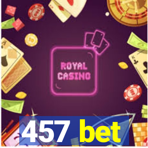 457 bet